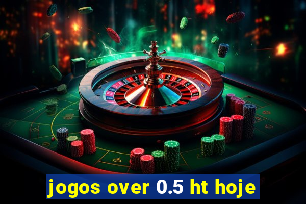 jogos over 0.5 ht hoje